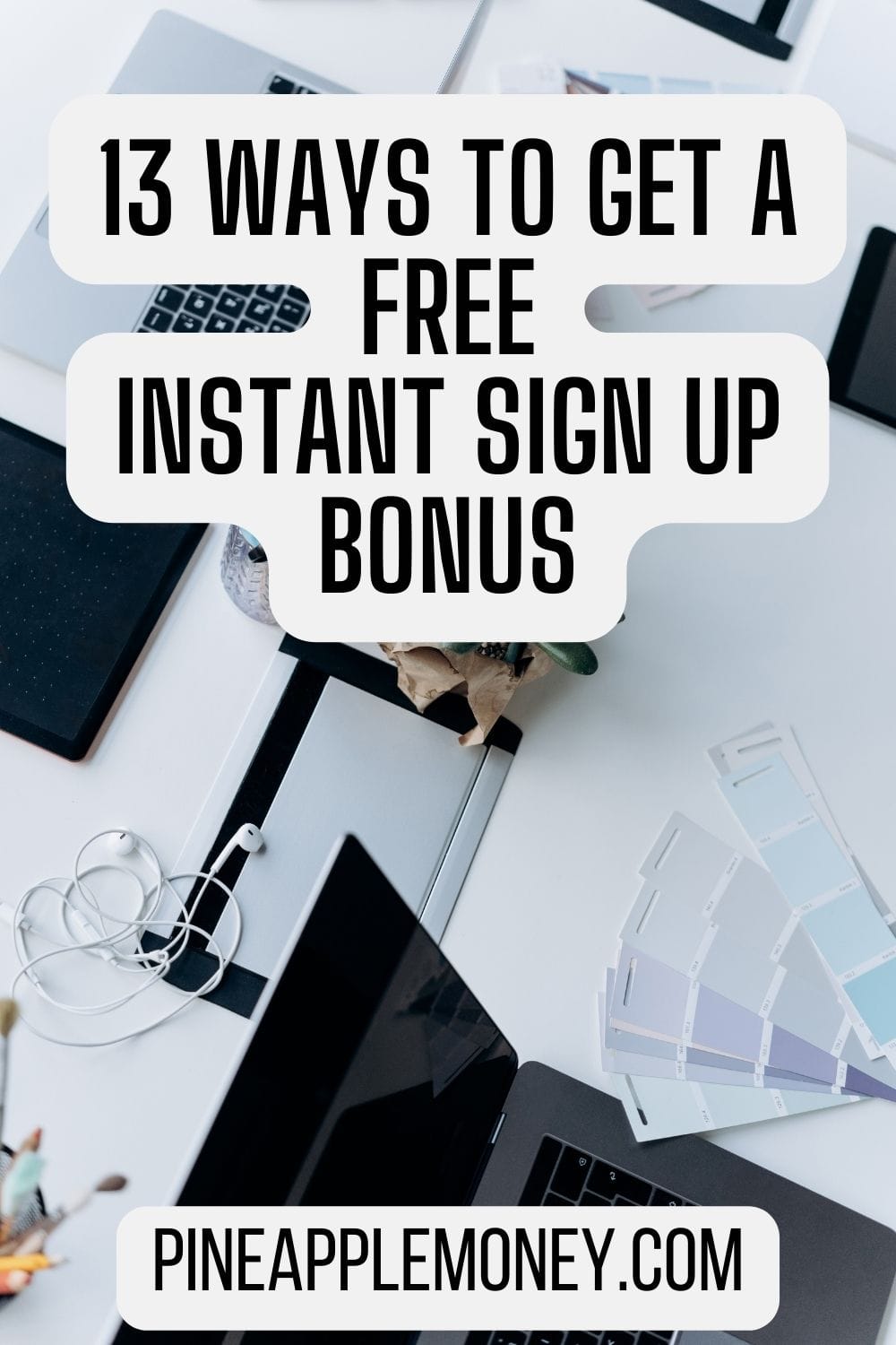 13 Ways To Get A Free Instant Sign Up Bonus Pin